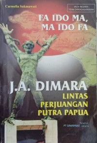 Image of Fa Ido Ma, Ma Ido Faa: Lintas Perjuangan Putra Papua, J.A. DIMARA