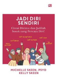 Image of Jadi Diri Sendiri: Cintai Dirimu dan Jadilah Sosok Yang Percaya Diri
