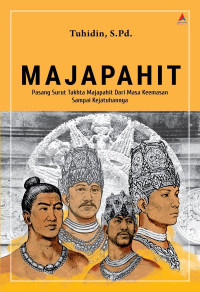 Image of Majapahit : Pasang Surut Takhta Majapahit dari Masa Keemasan sampai Kejatuhannya