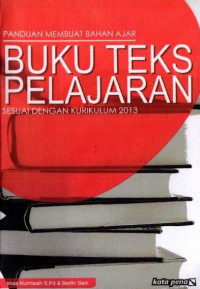 Image of Panduan Membuat Bahan Ajar (Buku Teks Pelajaran) Sesuai dengan Kurikulum 2013