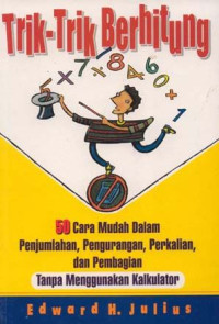 Image of Trik-trik Berhitung : 50 Cara Mudah dalam Penjumlahan, Pengurangan, Perkalian dan Pembagian tanpa Menggunakan Kalkulator
