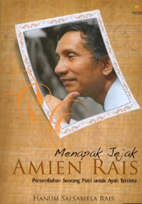 Image of Menapak Jejak Amien Rais : Persembahan Seorang Putri Untuk Ayah Tercinta