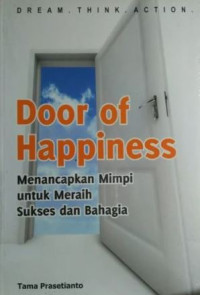 Image of Door of Happiness: Menancapkan Mimpi untuk Meraih Sukses dan Bahagia
