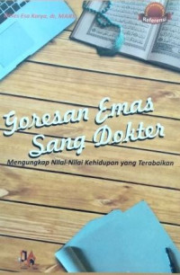 Image of Goresan Emas sang Dokter : Mengungkap Nilai-nilai Kehidupan yang Terabaikan