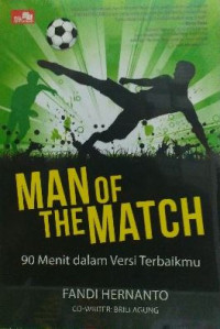 Image of Man of The Match : 90 Menit dalam Versi Terbaikmu