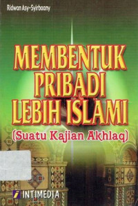 Image of Membentuk Pribadi Lebih Islami : Suatu Kajian Akhlaq