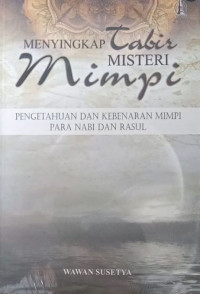 Image of Menyingkap Takbir Misteri Mimpi: Pengetahuan dan Kebenaran Mimpi para Nabi dan Rasul